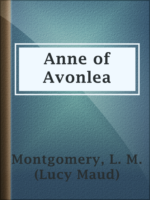 Title details for Anne of Avonlea by L. M. (Lucy Maud) Montgomery - Wait list